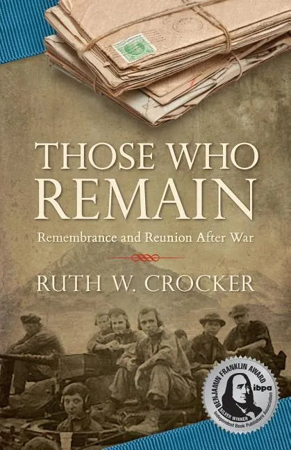 Those Who Remain: Remembrance and Reunion After War - Paperback