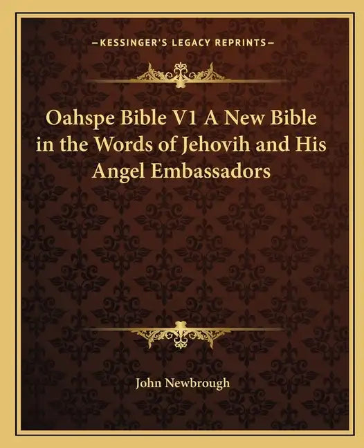 Oahspe Bible V1 a New Bible in the Words of Jehovih and His Angel Embassadors - Paperback