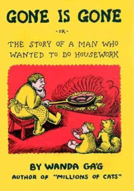 Gone Is Gone: Or the Story of a Man Who Wanted to Do Housework - Hardcover