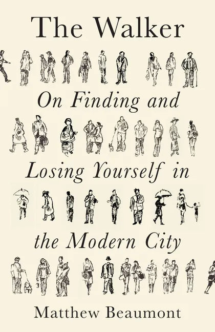 The Walker: On Finding and Losing Yourself in the Modern City - Paperback