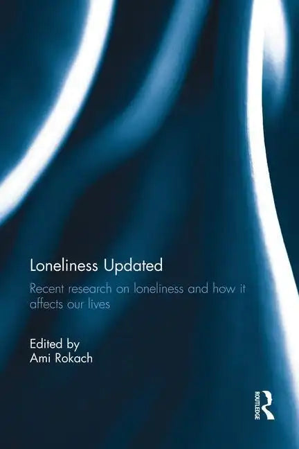 Loneliness Updated: Recent Research on Loneliness and How It Affects Our Lives - Paperback