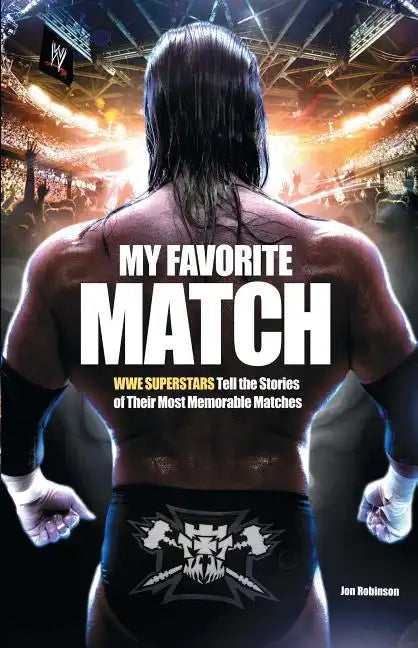 My Favorite Match: Wwe Superstars Tell the Stories of Their Most Memorable Matches - Paperback