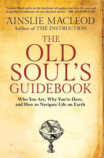 The Old Soul's Guidebook: Who You Are, Why You're Here, & How to Navigate Life on Earth - Paperback