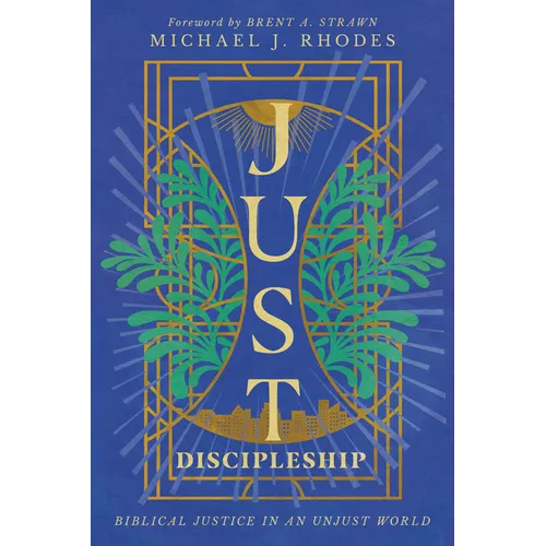 Just Discipleship: Biblical Justice in an Unjust World - Paperback