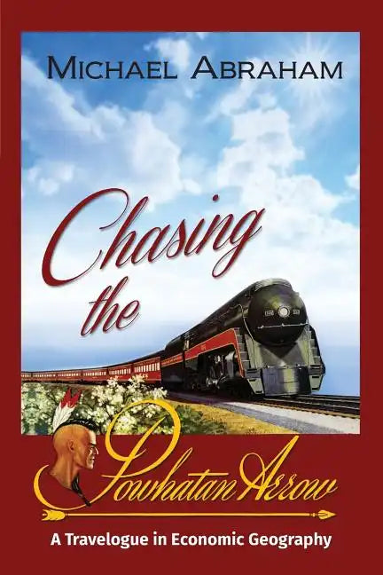 Chasing the Powhatan Arrow: A Travelogue in Economic Geography - Paperback