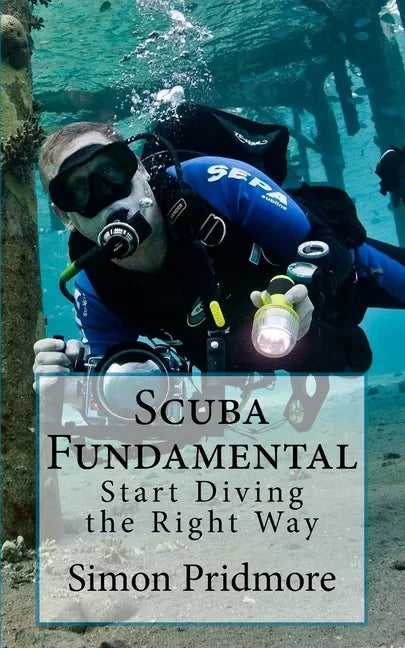Scuba Fundamental: Start Diving the Right Way - Paperback