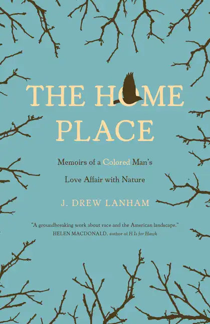 The Home Place: Memoirs of a Colored Man's Love Affair with Nature - Paperback