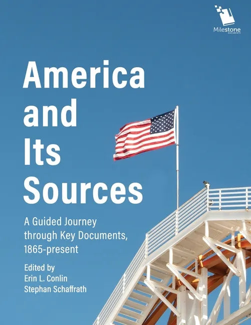 America and Its Sources: A Guided Journey through Key Documents, 1865-present - Paperback