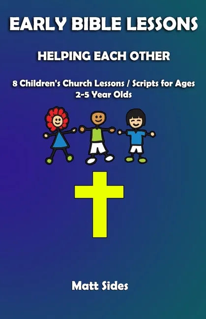 Helping Each Other: 8 Children's Church Lessons / Scripts for Ages 2-5 Year Olds - Paperback