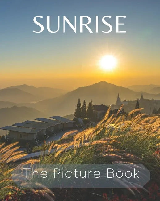 Sunrise: The Picture Book of Sunrise Great for Gift for Seniors Alzheimer's with Dementia or patients. - Paperback