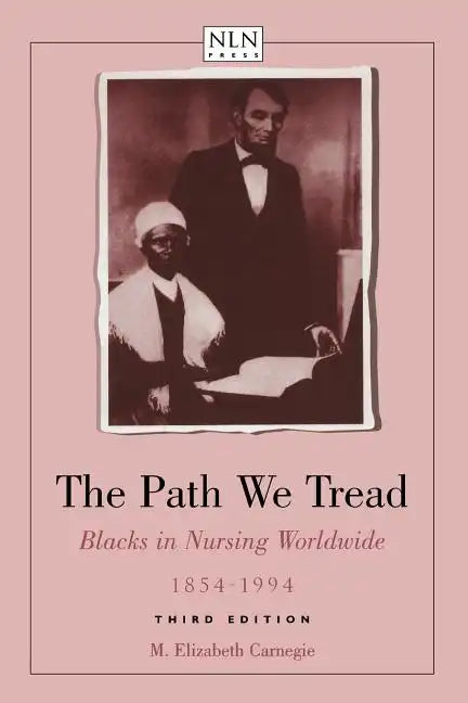The Path We Tread: Blacks in Nursing Worldwide, 1854-1994: Blacks in Nursing Worldwide, 1854-1994 - Paperback