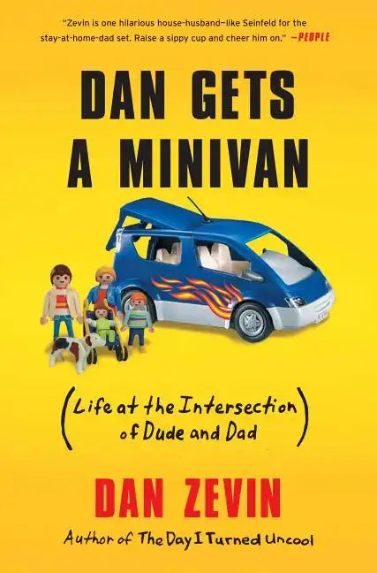 Dan Gets a Minivan: (Life at the Intersection of Dude and Dad) - Paperback