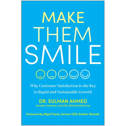 Make Them Smile: Why Customer Satisfaction Is the Key to Rapid and Sustainable Growth - Hardcover