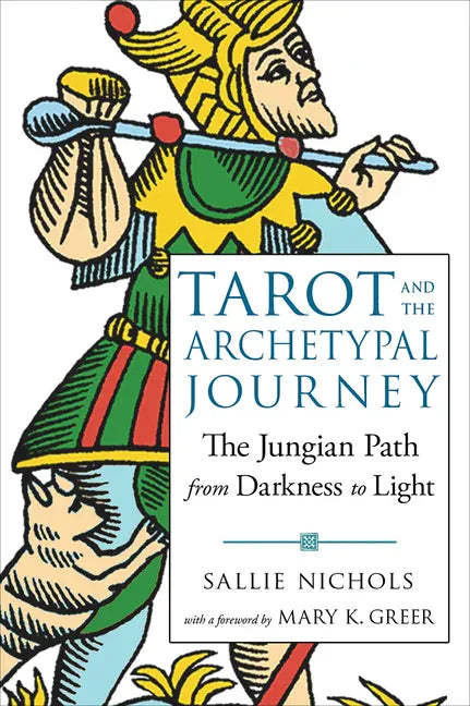 Tarot and the Archetypal Journey: The Jungian Path from Darkness to Light - Paperback