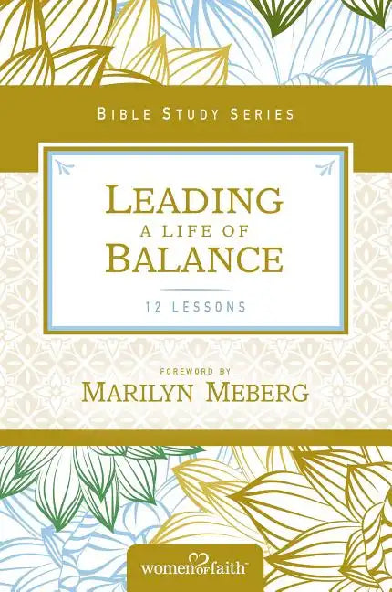 Leading a Life of Balance: Women of Faith Study Guide Series - Paperback