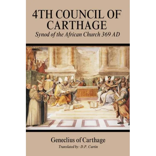Fourth Council of Carthage: Synod of the African Church 369 AD - Paperback