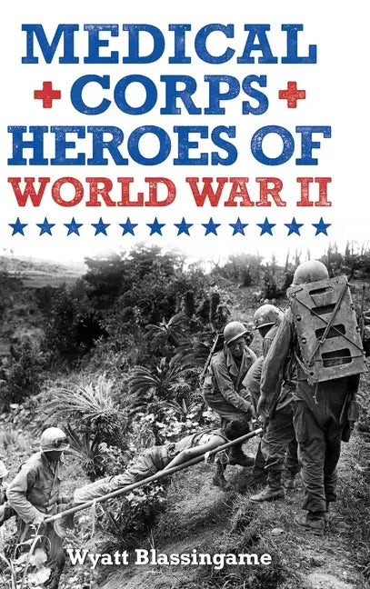 Medical Corps Heroes of World War II - Hardcover