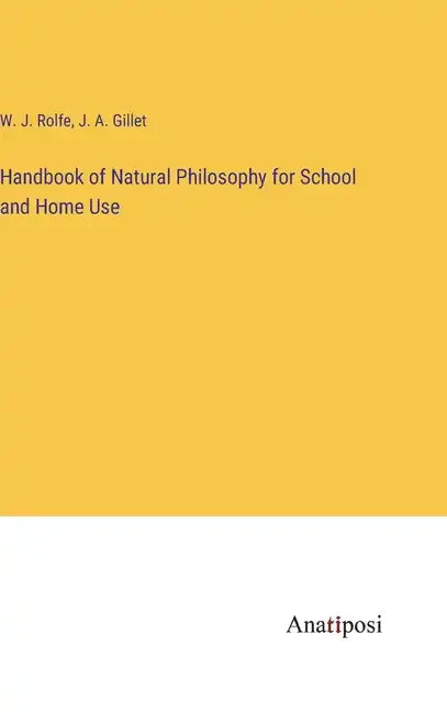 Handbook of Natural Philosophy for School and Home Use - Hardcover