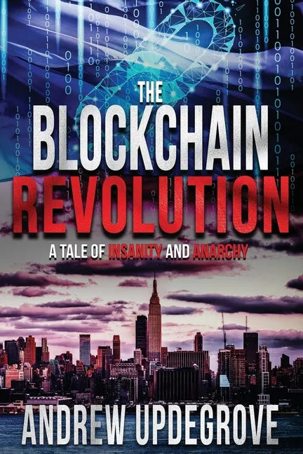 The Blockchain Revolution: a Tale of Insanity and Anarchy - Paperback