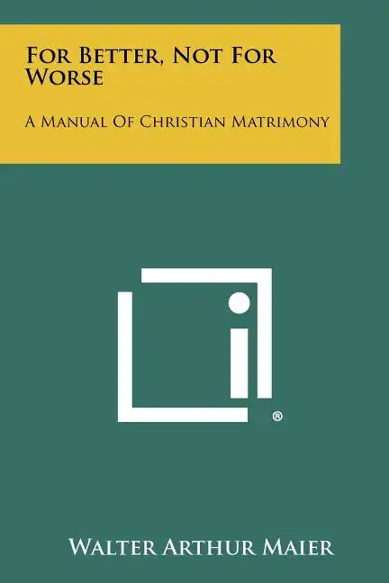For Better, Not For Worse: A Manual Of Christian Matrimony - Paperback