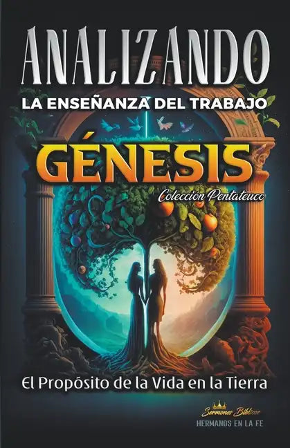 Analizando la Enseñanza del Trabajo en Génesis: El Proposito de la Vida en la Tierra - Paperback
