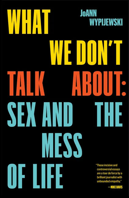 What We Don't Talk about: Sex and the Mess of Life - Paperback