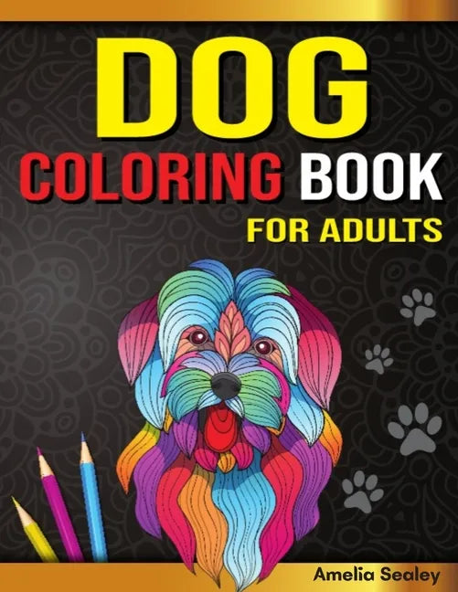 Amazing Dogs Adult Coloring Book: Dog Coloring Pages for Relaxation and Stress Relief - Paperback