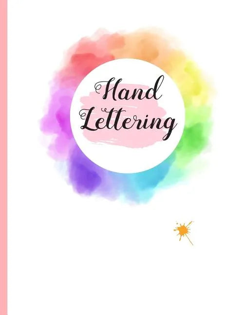 Hand Lettering: 8.5" X 11" 100 Pgs DOT GRID LARGE CALLIGRAPHY NOTEBOOK. Practice and master Hand Lettering. Create Beautiful designs. - Paperback