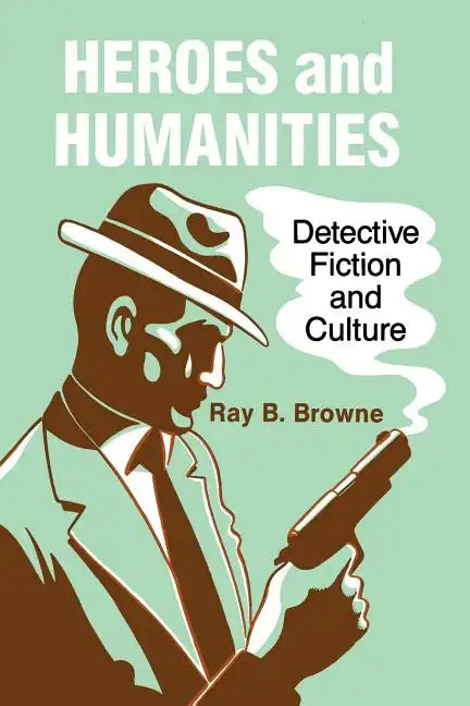 Heroes and Humanities: Detective Fiction and Culture - Paperback
