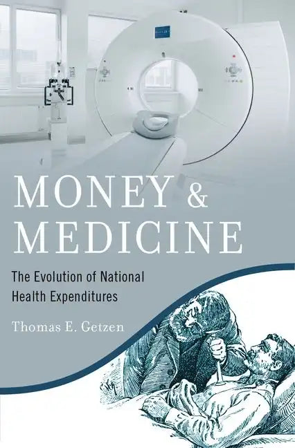 Money and Medicine: The Evolution of National Health Expenditures - Hardcover