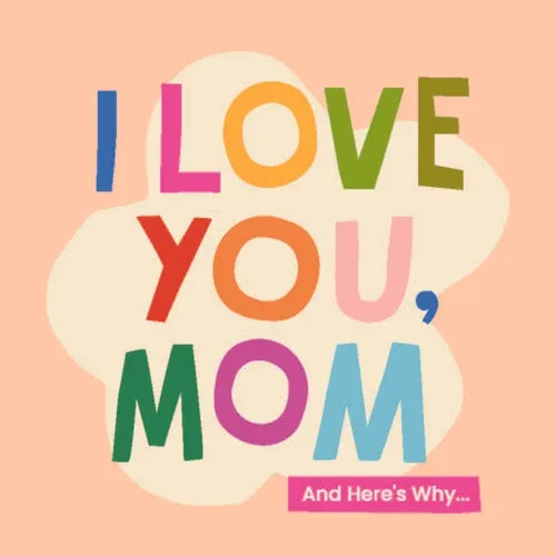 I Love You, Mom: 100 Illustrated Quotes for Mothers - Hardcover