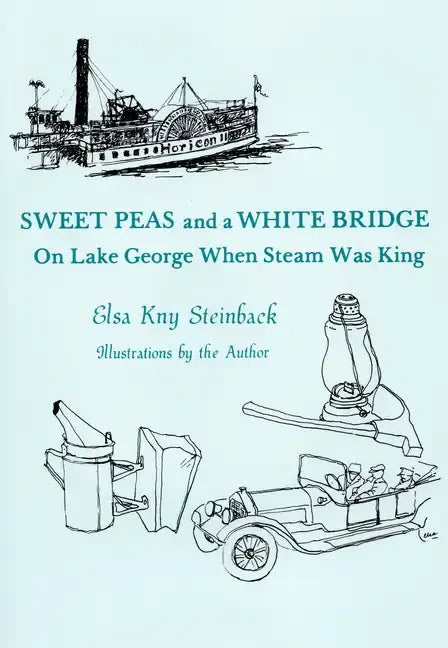 Sweet Peas And A White Bridge: On Lake George When Steam Was King - Paperback