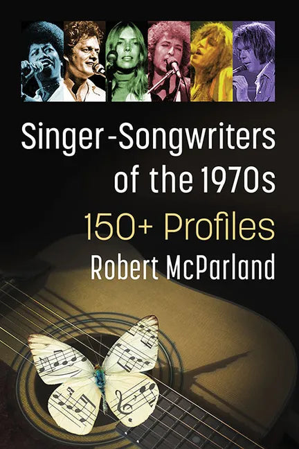 Singer-Songwriters of the 1970s: 150+ Profiles - Paperback