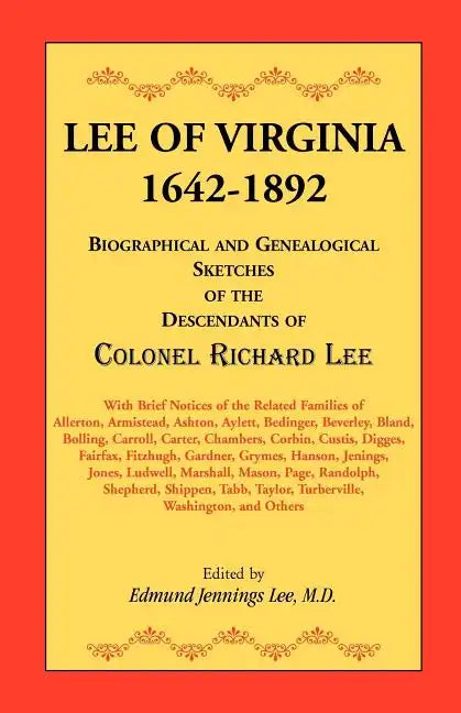 Lee of Virginia, 1642-1892: Biographical and Genealogical Sketches of the Descendants of Colonel Richard Lee - Paperback