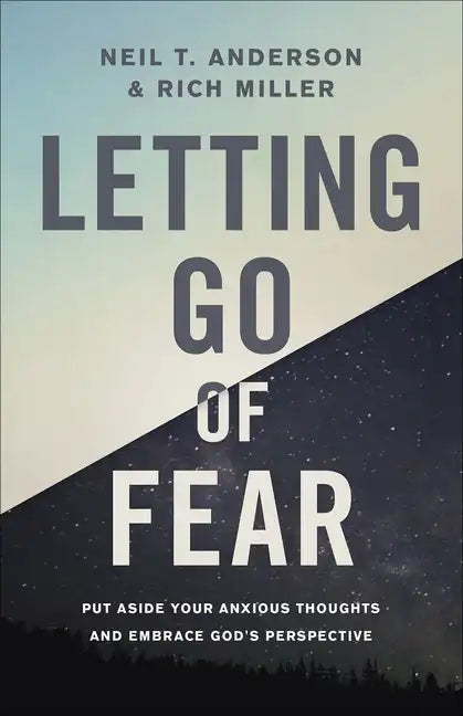 Letting Go of Fear: Put Aside Your Anxious Thoughts and Embrace God's Perspective - Paperback