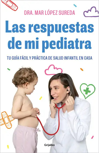Las Respuestas de Mi Pediatra: Tu Guía Fácil Y Práctica de Salud Infantil En Casa / Answers from My Pediatrician - Paperback