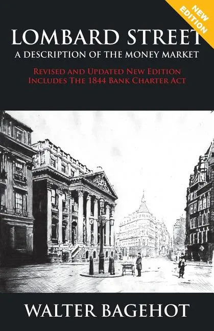 LOMBARD STREET - Revised and Updated New Edition, Includes The 1844 Bank Charter Act - Paperback