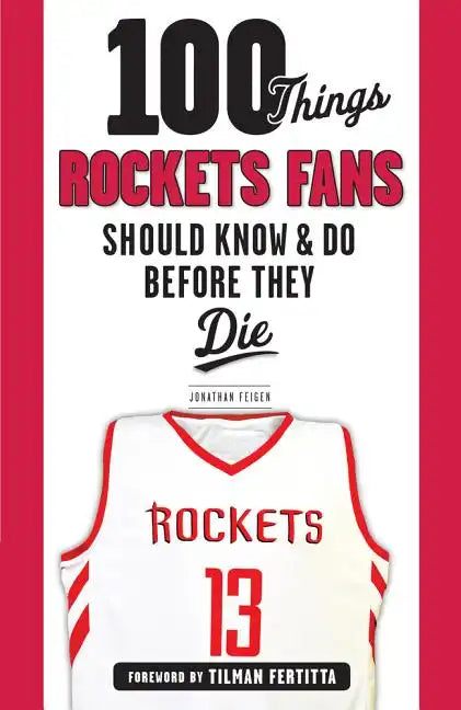 100 Things Rockets Fans Should Know & Do Before They Die - Paperback