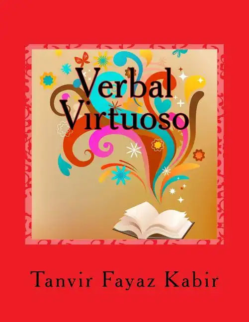 Verbal Virtuoso: Guide To Improve Your Reading Comprehension (Grades 7-12, College Students, Graduate Students, Adults) - Paperback