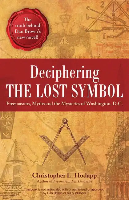 Deciphering the Lost Symbol: Freemasons, Myths and the Mysteries of Washington, D.C. - Paperback