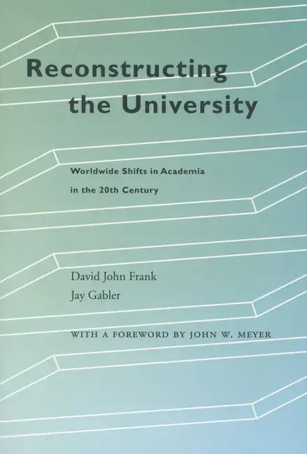 Reconstructing the University: Worldwide Shifts in Academia in the 20th Century - Hardcover