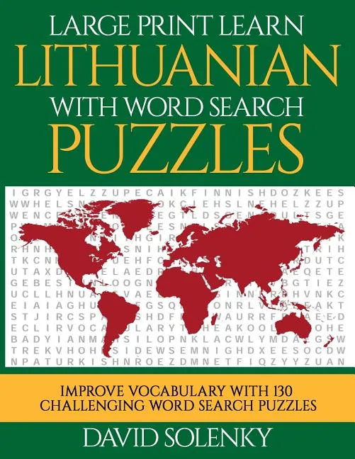 Large Print Learn Lithuanian with Word Search Puzzles: Learn Lithuanian Language Vocabulary with Challenging Easy to Read Word Find Puzzles - Paperback