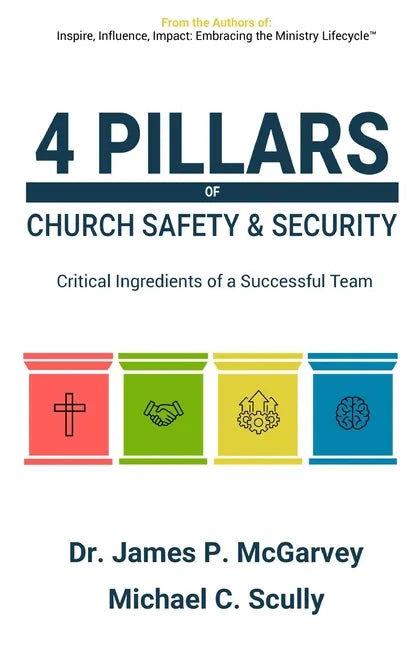 4 Pillars of Church Safety & Security: Critical Ingredients of a Successful Team - Paperback