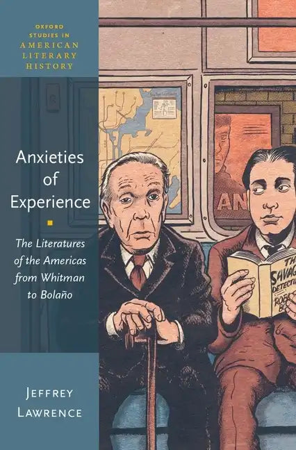 Anxieties of Experience: The Literatures of the Americas from Whitman to Bolaño - Hardcover