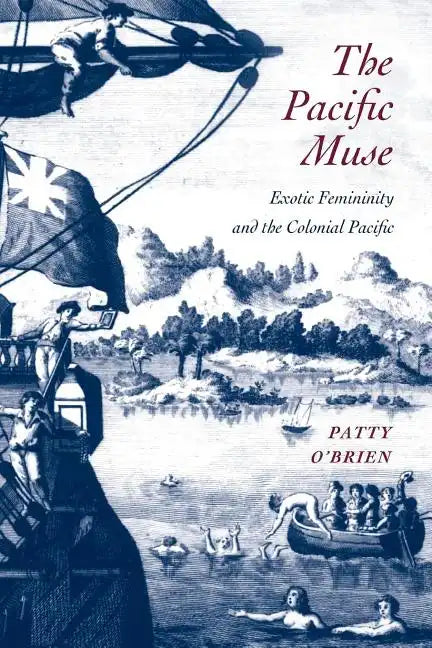 The Pacific Muse: Exotic Femininity and the Colonial Pacific - Paperback