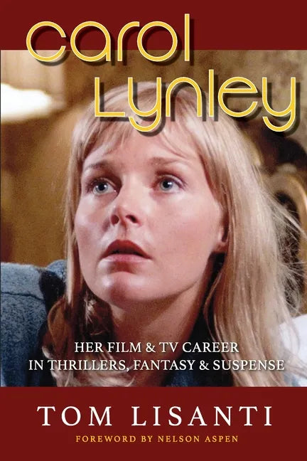 Carol Lynley: Her Film & TV Career in Thrillers, Fantasy and Suspense - Paperback