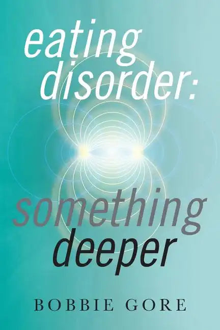 Eating Disorder: Something Deeper - Paperback