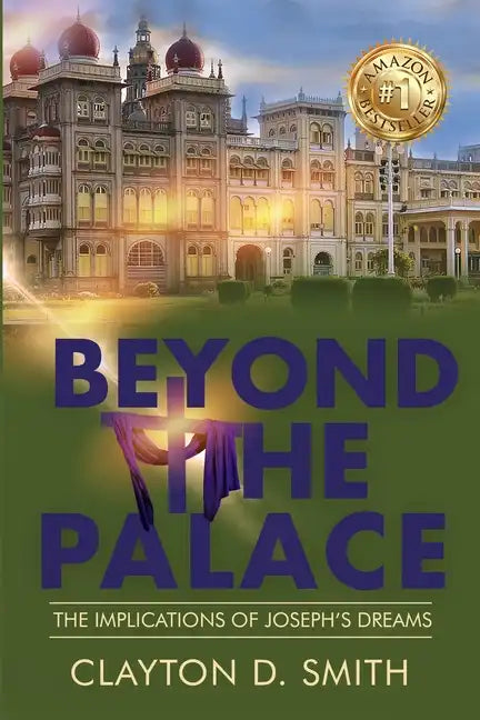 Beyond The Palace: The Implications of Joseph's Dreams - Paperback