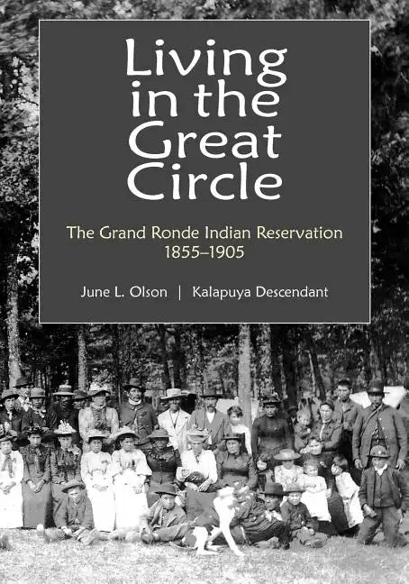 Living in the Great Circle: The Grand Ronde Indian Reservation 1855-1905 - Paperback