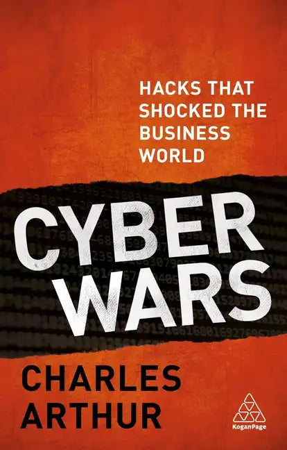 Cyber Wars: Hacks That Shocked the Business World - Paperback